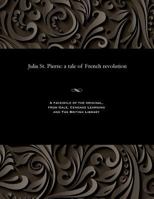 Julia St. Pierre: A Tale of French Revolution 1535806281 Book Cover