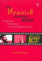 The Spanish-Speaking World: A Practical Introduction to Sociolinguistic Issues (Routledge Language in Society) 0415129834 Book Cover