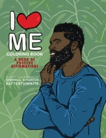 I Love Me Coloring Book: Positive Affirmations for Men of Color B08F7MZG3H Book Cover
