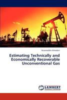 Estimating Technically and Economically Recoverable Unconventional Gas 3847327747 Book Cover