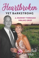 Heartbroken Yet BarkStrong: A Journey Through Sibling Grief 1954479034 Book Cover