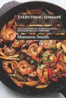 Everything Shrimps: The Easy Guide for Seafood Lovers to Shrimp Recipes [A Cookbook] B09BF1JB5M Book Cover