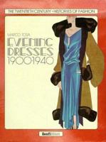 Evening Dresses: 1900...1940 (The Twentieth Century-Histories of Fashion Series) 0896762033 Book Cover