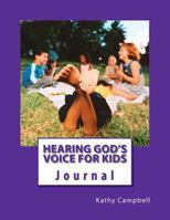 Hearing God's Voice for Kids: Teaching Children to Hear the Voice of God 1469998807 Book Cover