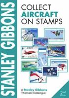 Stanley Gibbons Collect Aircraft On Stamps (Stanley Gibbons Thematic Catalogue) 0852597061 Book Cover