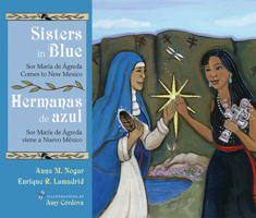 Sisters In Blue/Hermanas de Azul: Sor María de Ágreda Comes to New Mexico/ Sor María de Ágreda viene a Nuevo México 0826358217 Book Cover