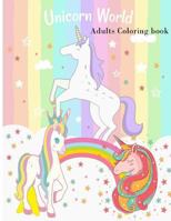 Unicorn World Coloring Book for Adults: Unicorn world coloring book for adults / holiday hobbies activity book 1985878984 Book Cover