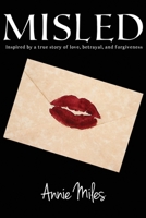 Misled: Inspired by a true story of love, betrayal, and forgiveness 149216531X Book Cover
