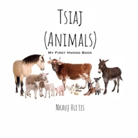 My First Hmong Book: Animals (Tsiaj) 1548992151 Book Cover