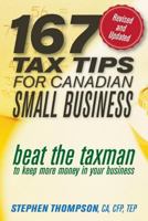 167 Tax Tips for Canadian Small Business: Beat the Taxman to Keep More Money in Your Business 047015974X Book Cover