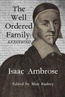 The Well-ordered Family: : Wherein the Duties of It's [sic] Various Members Are Described and Urged. A Small, but Very Comprehensive Piece, Suitable ... Be Especially Seasonable in the Present Day. 0692818618 Book Cover