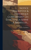 Notice Descriptive & Historique Concernant Les Égouts & La Senne À Bruxelles... 1021823112 Book Cover