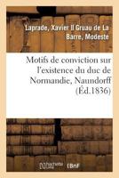 Motifs de conviction sur l'existence du duc de Normandie, Naundorff 2014030138 Book Cover