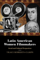 Latin American Women Filmmakers: Social and Cultural Perspectives 0826358276 Book Cover