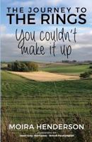 The Journey to the Rings: You couldn't make it up 1522824537 Book Cover