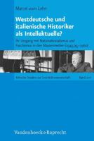 Westdeutsche Und Italienische Historiker ALS Intellektuelle?: Ihr Umgang Mit Nationalsozialismus Und Faschismus in Den Massenmedien (1943/45-1960) 3525370229 Book Cover