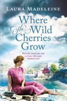 Where The Wild Cherries Grow 1784160733 Book Cover