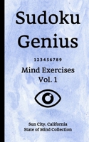 Sudoku Genius Mind Exercises Volume 1: Sun City, California State of Mind Collection 1670975223 Book Cover