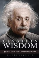 Einstein Wisdom: Quotes from an Extraordinary Brain 1523324678 Book Cover