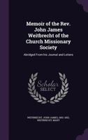 Memoir of the REV. John James Weitbrecht of the Church Missionary Society: Abridged from His Journal and Letters 1143050371 Book Cover
