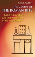 The Genius of Roman Rite: On the Reception and Implementation of the New Missal 0814660215 Book Cover