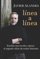Línea a línea: Escribir una novela y ejercer el sagrado oficio de contar historias. (Spanish Edition) B0DPKKQ27H Book Cover