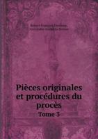 Pieces Originales Et Procedures Du Proces Tome 3 5518975848 Book Cover