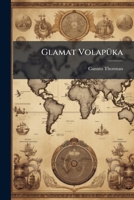 Glamat Volapüka: (Grammatica Da Lingua Universal) 1147478694 Book Cover