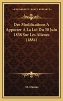 Des Modifications A Apporter A La Loi Du 30 Juin 1838 Sur Les Alienes (1884) 1120409705 Book Cover
