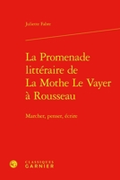 La Promenade Litteraire de la Mothe Le Vayer a Rousseau: Marcher, Penser, Ecrire (French Edition) 2406170802 Book Cover