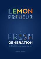 LEMONpreneur: A fresh generation on the entrepreneurial journey 1947599240 Book Cover