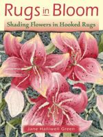 Rugs in Bloom: Shading Flowers in Hooked Rugs 1881982785 Book Cover