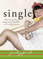 Single: The Art of Being Satisfied, Fulfilled and Independent 1593371543 Book Cover