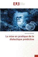 La mise en pratique de la dialectique prédictive 6203450138 Book Cover