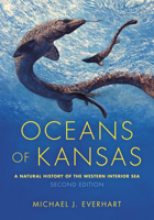 Oceans Of Kansas: A Natural History Of The Western Interior Sea (Life of the Past) B0C3GCVBZJ Book Cover
