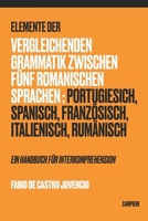 Elemente der vergleichenden Grammatik zwischen fünf romanischen Sprachen: Portugiesisch, Spanisch, Französisch, Italienisch, Rumänisch - Ein Handbuch für Interkomprehension B08SYHDKXX Book Cover