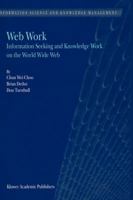 Web Work: Information Seeking and Knowledge Work on the World Wide Web (Information Science and Knowledge Management) 9048155207 Book Cover