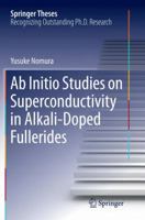 Ab Initio Studies on Superconductivity in Alkali-Doped Fullerides 9811093547 Book Cover