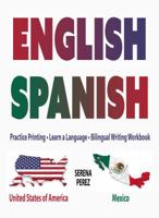 English-Spanish: Practice Printing - Learn a Language - Bilingual Writing Workbook 1941691307 Book Cover