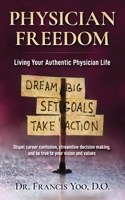 Physician Freedom: Living Your Authentic Physician Life B086MDSDF3 Book Cover