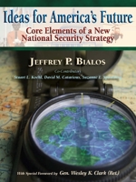 Ideas for America's Future: Core Elements of a New National Security Strategy 098018715X Book Cover