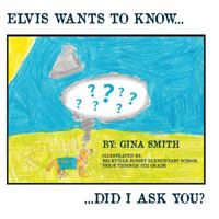 Elvis Wants to Know...Did I Ask You? 1937690881 Book Cover