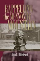 Rappelling the Mennonite Mountain: Good Kid in Bad Overalls 1553068904 Book Cover