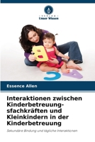 Interaktionen zwischen Kinderbetreuung-sfachkräften und Kleinkindern in der Kinderbetreuung (German Edition) 6209502199 Book Cover