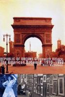 Republic of Dreams: Greenwich Village: The American Bohemia 1910-1960 0684869950 Book Cover
