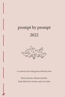 prompt by prompt 2022: A creativity and writing group collection 1959072005 Book Cover