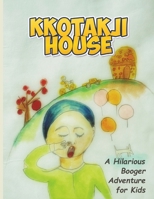 KKOTAKJI HOUSE: A Hilarious Booger Adventure for Kids B0GSMG146L Book Cover