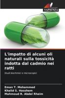 L'impatto di alcuni oli naturali sulla tossicità indotta dal cadmio nei ratti (Italian Edition) 620899649X Book Cover