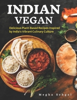 Indian Vegan: 1000 Days Delicious Plant-Based Recipes Inspired by India's Vibrant Culinary Culture B0C1HZYCVG Book Cover