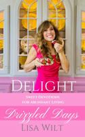 Delight Drizzled Days: Sweet Devotions For Abundant Living B0CJSYGL18 Book Cover